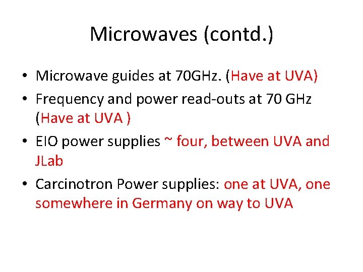 Microwaves (contd. ) • Microwave guides at 70 GHz. (Have at UVA) • Frequency