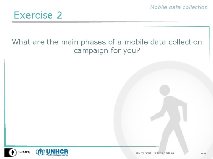 Exercise 2 Mobile data collection What are the main phases of a mobile data