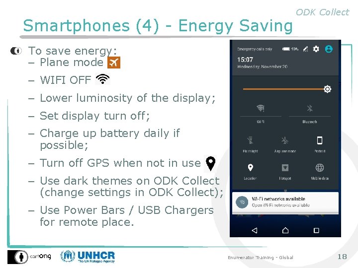 Smartphones (4) - Energy Saving ODK Collect To save energy: – Plane mode –