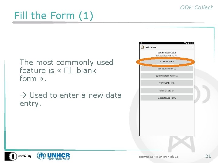 ODK Collect Fill the Form (1) The most commonly used feature is « Fill