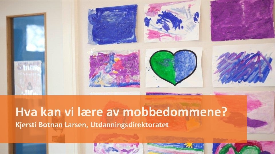 Hva kan vi lære av mobbedommene? Kjersti Botnan Larsen, Utdanningsdirektoratet 