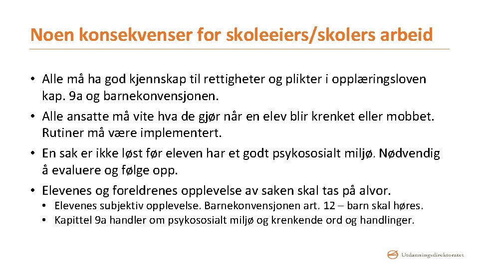 Noen konsekvenser for skoleeiers/skolers arbeid • Alle må ha god kjennskap til rettigheter og