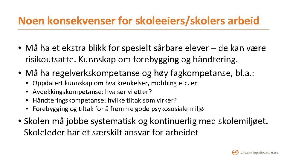 Noen konsekvenser for skoleeiers/skolers arbeid • Må ha et ekstra blikk for spesielt sårbare