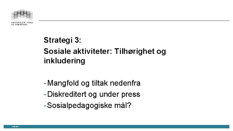 Strategi 3: Sosiale aktiviteter: Tilhørighet og inkludering - Mangfold og tiltak nedenfra - Diskreditert