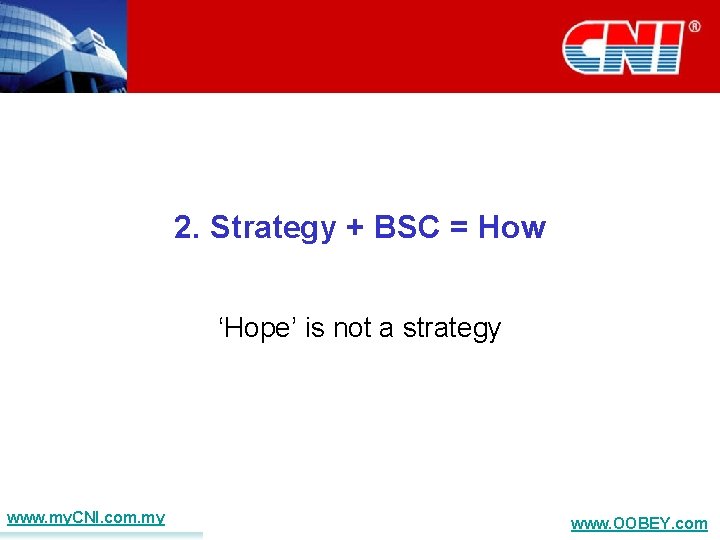 2. Strategy + BSC = How ‘Hope’ is not a strategy www. my. CNI.