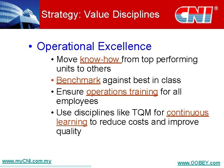 Strategy: Value Disciplines • Operational Excellence • Move know-how from top performing units to