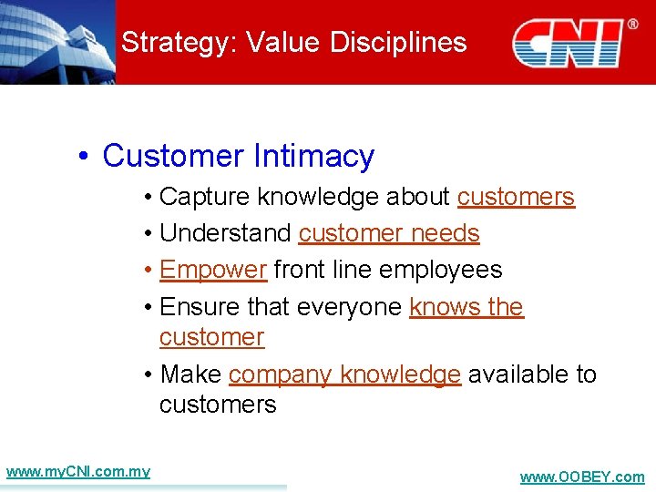 Strategy: Value Disciplines • Customer Intimacy • Capture knowledge about customers • Understand customer