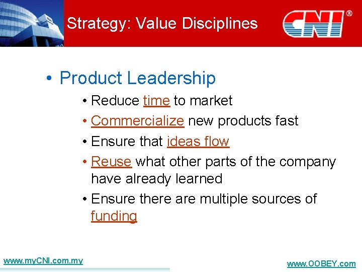 Strategy: Value Disciplines • Product Leadership • Reduce time to market • Commercialize new