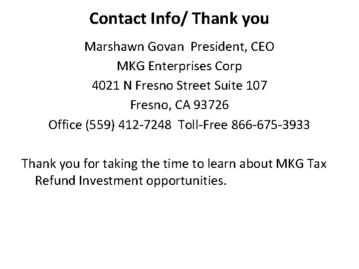 Contact Info/ Thank you Marshawn Govan President, CEO MKG Enterprises Corp 4021 N Fresno