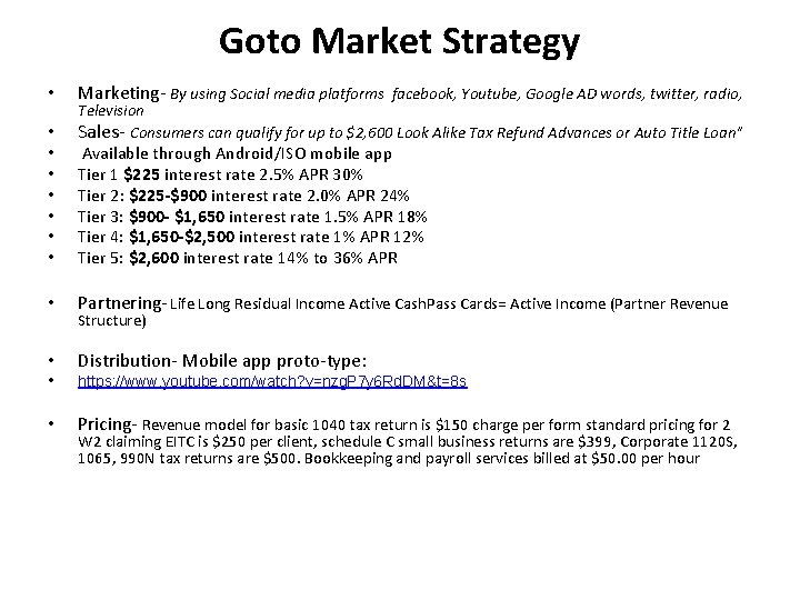 Goto Market Strategy • • Marketing- By using Social media platforms facebook, Youtube, Google