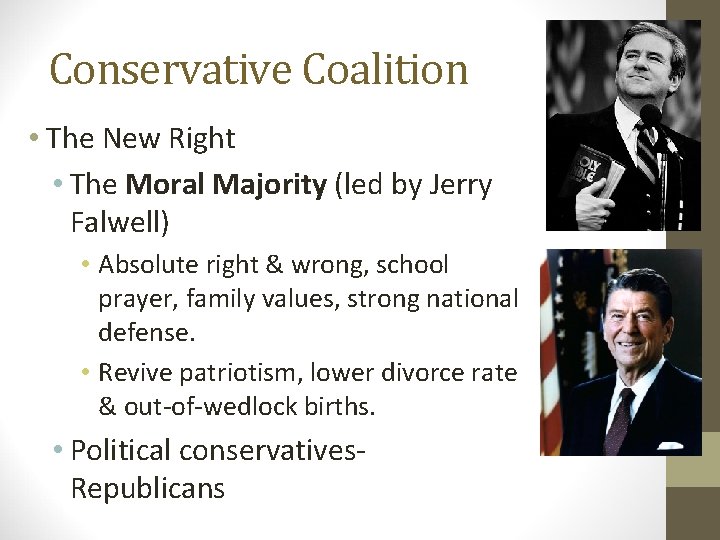 Conservative Coalition • The New Right • The Moral Majority (led by Jerry Falwell)