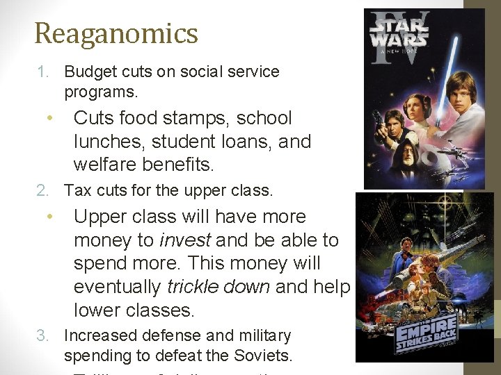 Reaganomics 1. Budget cuts on social service programs. • Cuts food stamps, school lunches,