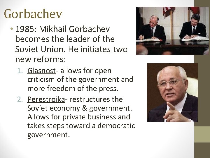 Gorbachev • 1985: Mikhail Gorbachev becomes the leader of the Soviet Union. He initiates