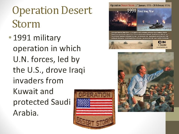 Operation Desert Storm • 1991 military operation in which U. N. forces, led by