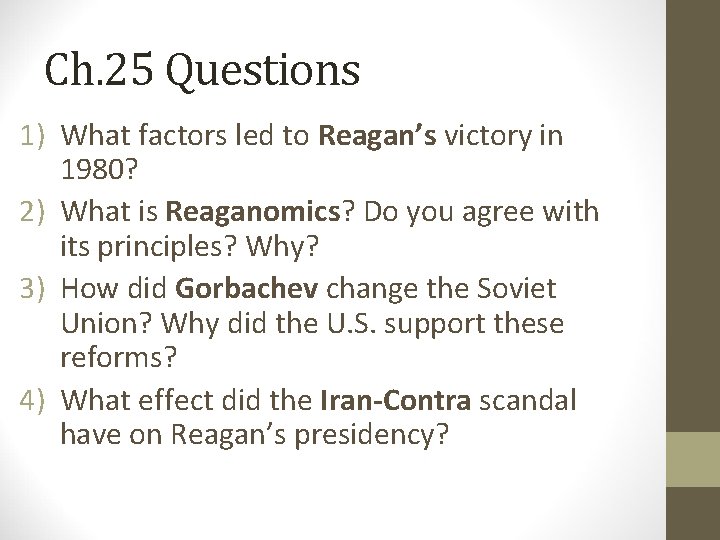 Ch. 25 Questions 1) What factors led to Reagan’s victory in 1980? 2) What