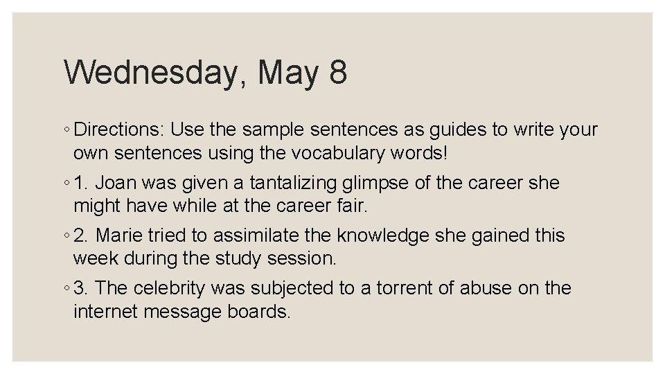 Wednesday, May 8 ◦ Directions: Use the sample sentences as guides to write your