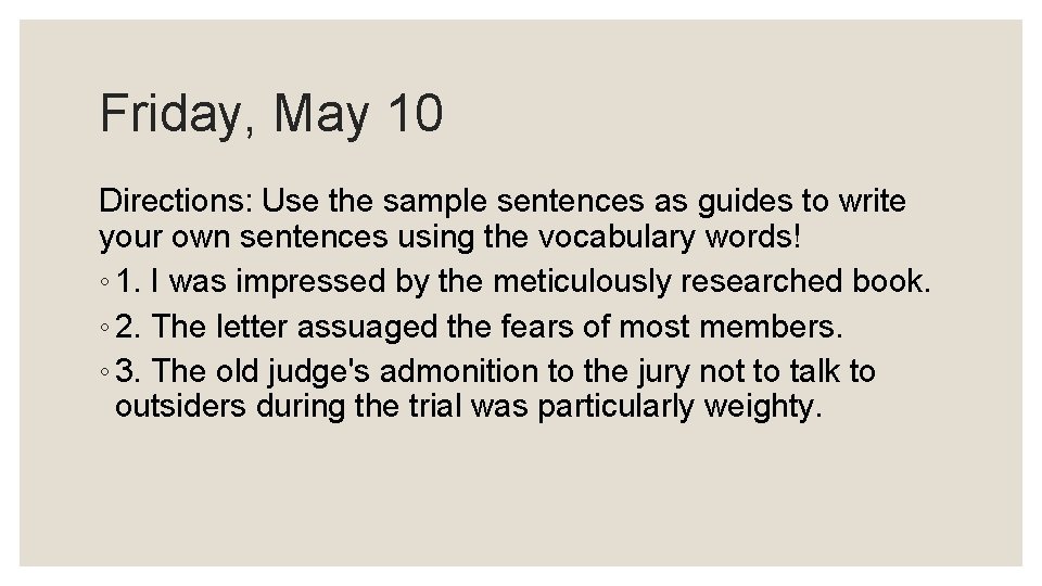 Friday, May 10 Directions: Use the sample sentences as guides to write your own