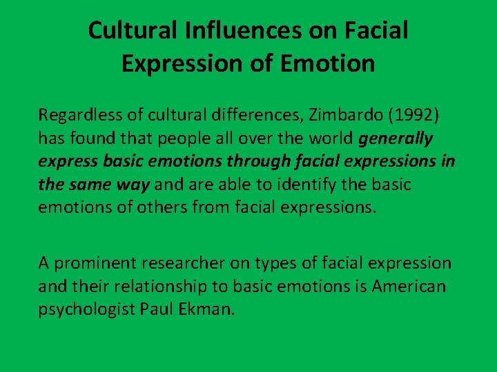Cultural Influences on Facial Expression of Emotion Regardless of cultural differences, Zimbardo (1992) has