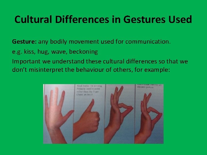 Cultural Differences in Gestures Used Gesture: any bodily movement used for communication. e. g.