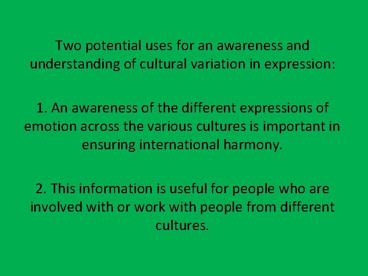 Two potential uses for an awareness and understanding of cultural variation in expression: 1.