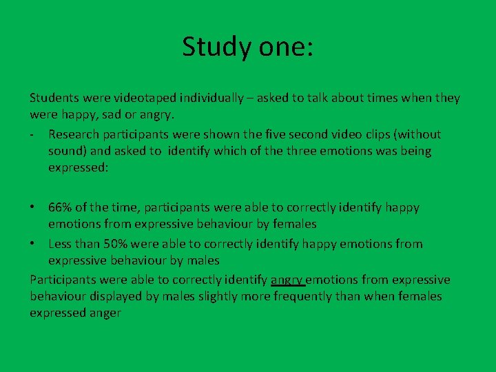 Study one: Students were videotaped individually – asked to talk about times when they