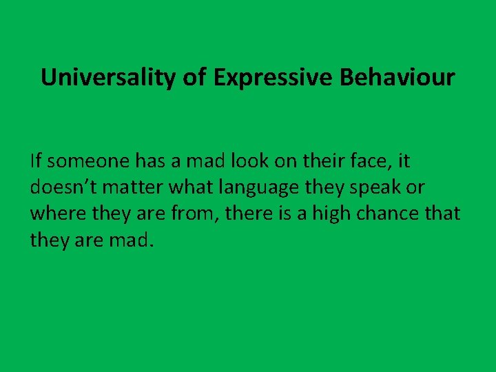 Universality of Expressive Behaviour If someone has a mad look on their face, it