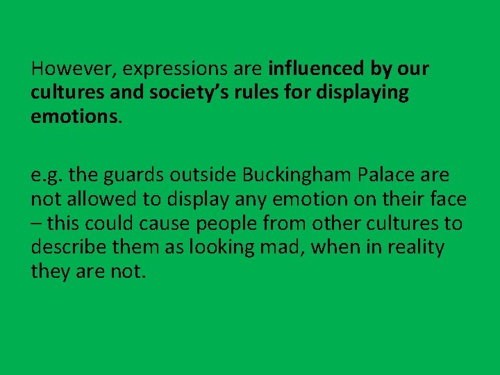However, expressions are influenced by our cultures and society’s rules for displaying emotions. e.