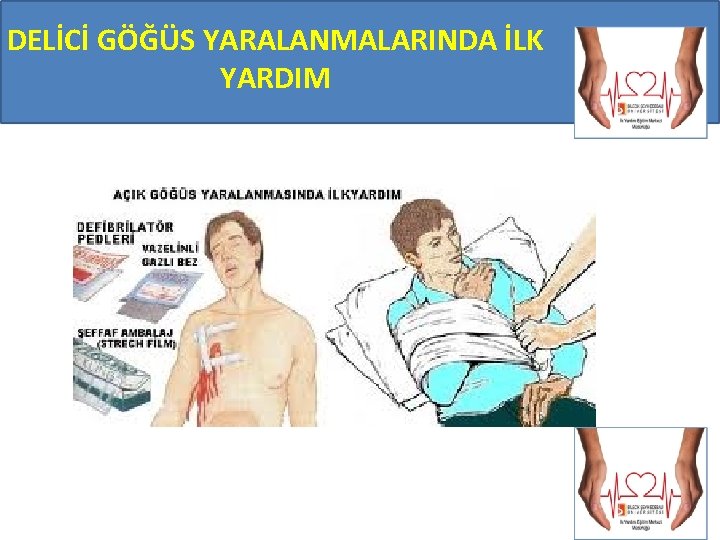 DELİCİ GÖĞÜS YARALANMALARINDA İLK YARDIM 