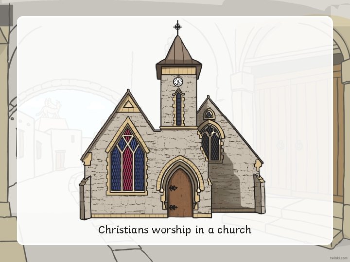 Christians worship in a church 