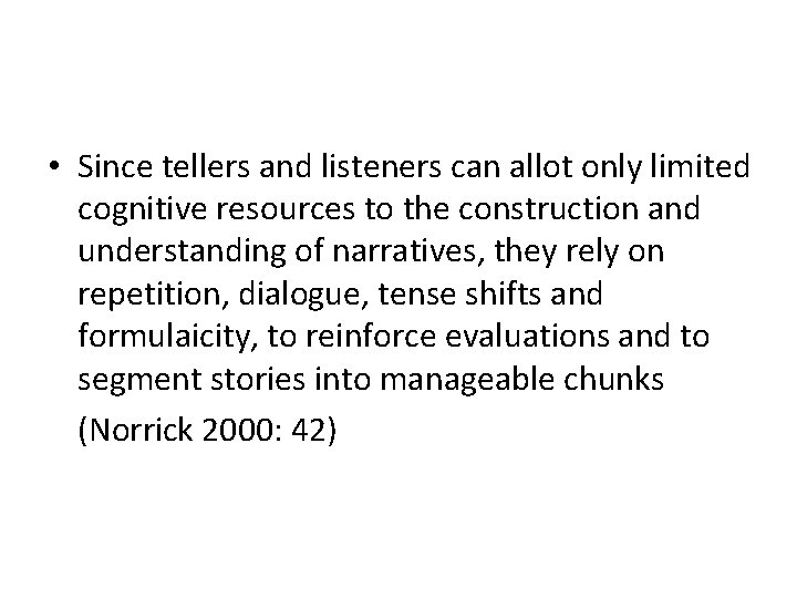 • Since tellers and listeners can allot only limited cognitive resources to the