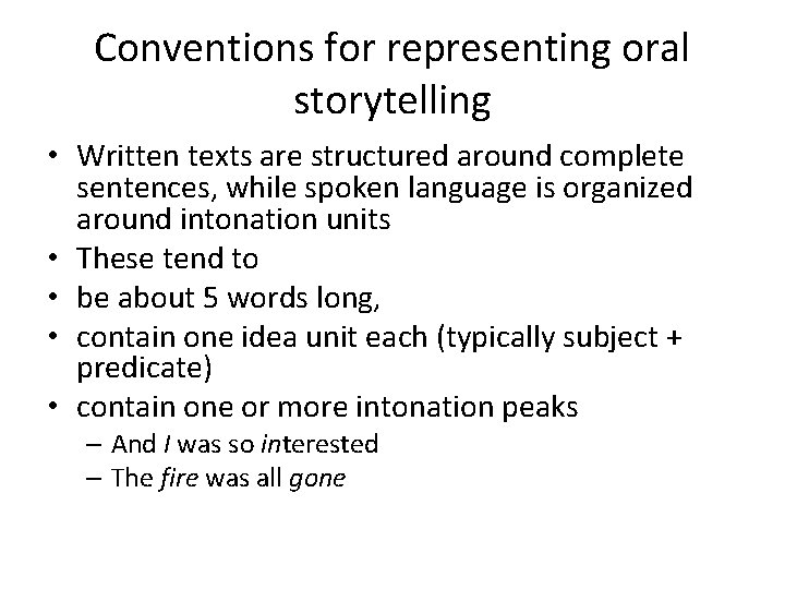 Conventions for representing oral storytelling • Written texts are structured around complete sentences, while