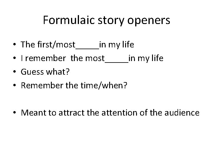 Formulaic story openers • • The first/most_____in my life I remember the most_____in my