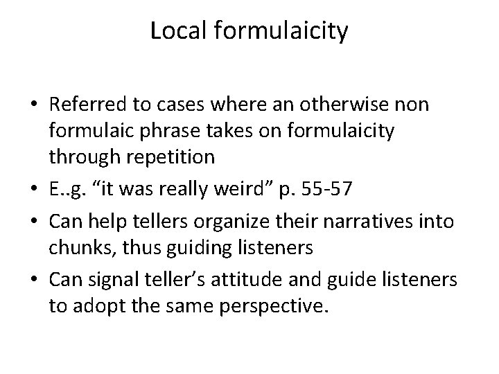 Local formulaicity • Referred to cases where an otherwise non formulaic phrase takes on