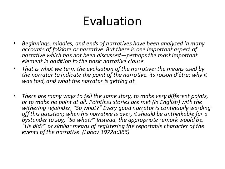 Evaluation • Beginnings, middles, and ends of narratives have been analyzed in many accounts