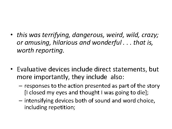  • this was terrifying, dangerous, weird, wild, crazy; or amusing, hilarious and wonderful.