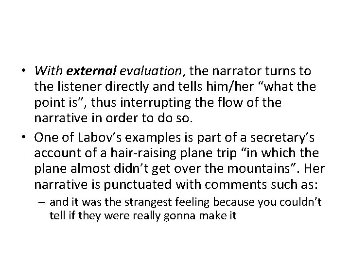  • With external evaluation, the narrator turns to the listener directly and tells