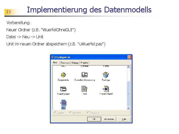 13 Implementierung des Datenmodells Vorbereitung: Neuer Ordner (z. B. "Wuerfel. Ohne. GUI") Datei ->