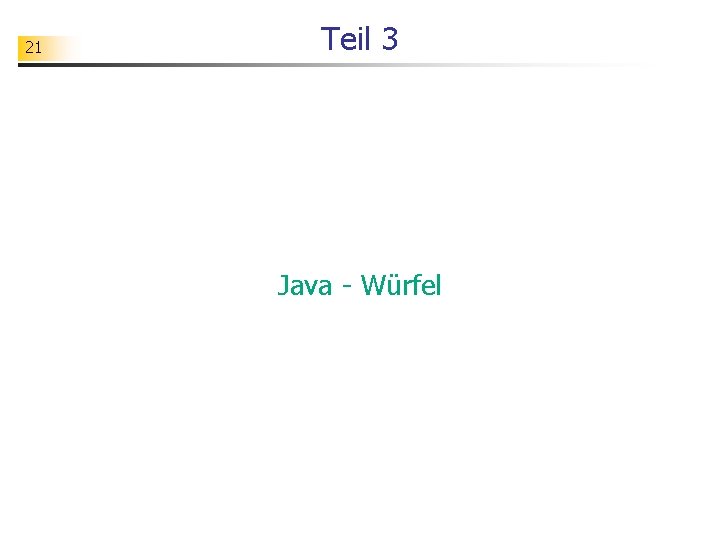 21 Teil 3 Java - Würfel 