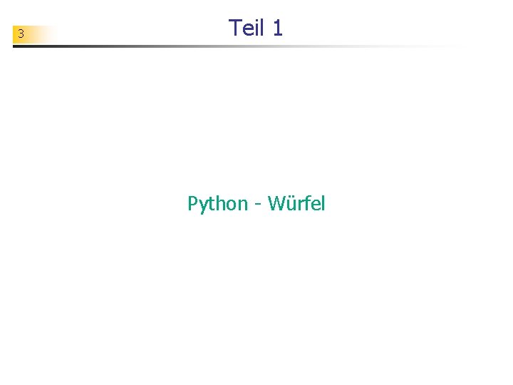 3 Teil 1 Python - Würfel 