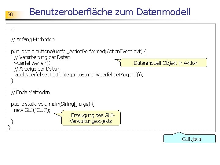 30 Benutzeroberfläche zum Datenmodell … // Anfang Methoden public void button. Wuerfel_Action. Performed(Action. Event