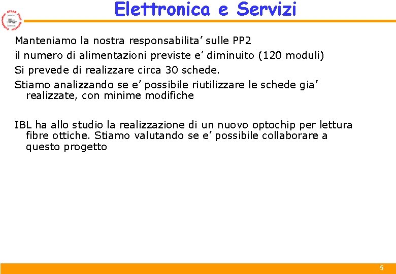 Elettronica e Servizi Manteniamo la nostra responsabilita’ sulle PP 2 il numero di alimentazioni