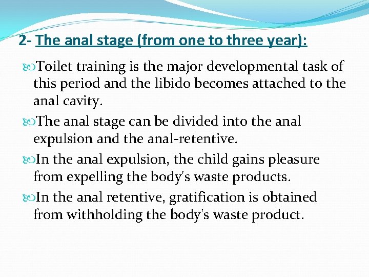 2 - The anal stage (from one to three year): Toilet training is the 2 - The anal stage (from one to three year): Toilet training is the