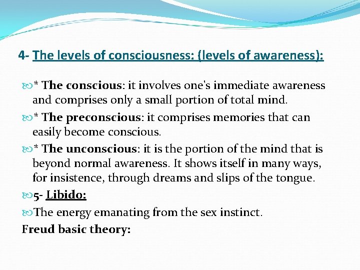 4 - The levels of consciousness: (levels of awareness): * The conscious: it involves