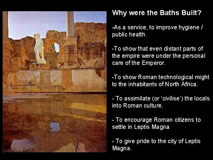 Why were the Baths Built? -As a service, to improve hygiene / public health.