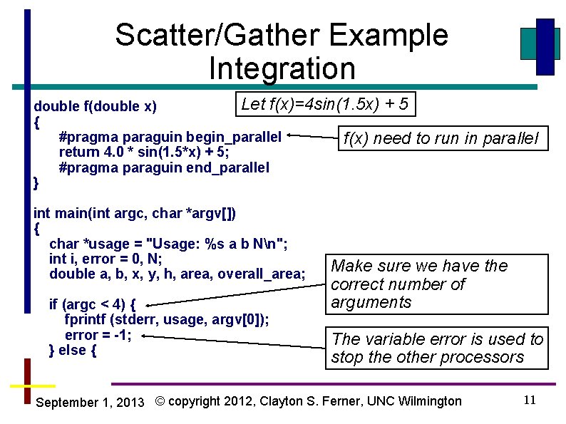 Scatter/Gather Example Integration Let f(x)=4 sin(1. 5 x) + 5 double f(double x) {