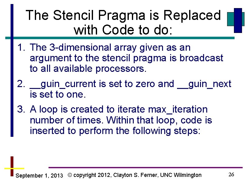 The Stencil Pragma is Replaced with Code to do: 1. The 3 -dimensional array