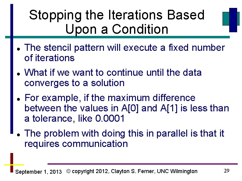 Stopping the Iterations Based Upon a Condition The stencil pattern will execute a fixed