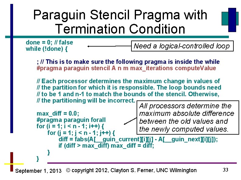 Paraguin Stencil Pragma with Termination Condition done = 0; // false while (!done) {