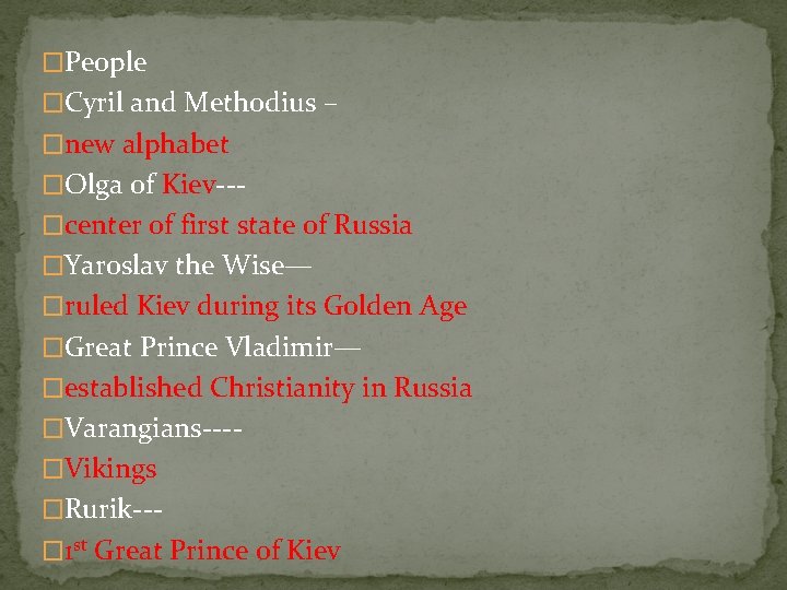 �People �Cyril and Methodius – �new alphabet �Olga of Kiev--�center of first state of