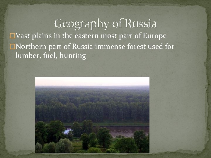 Geography of Russia �Vast plains in the eastern most part of Europe �Northern part